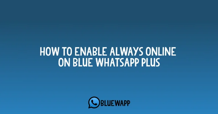 How to Stay Always Online on Blue WhatsApp Plus