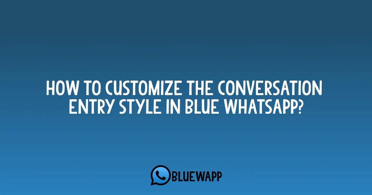 customize the Conversation Entry Style in Blue WhatsApp